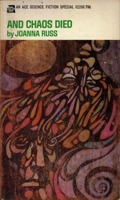 Joanna Russ's And Chaos Died (1970), from the first Ace Science Fiction Special series. Cover by Leo and Diane Dillon.
