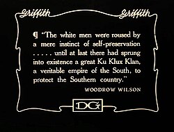 A quote from Woodrow Wilson's History of the American People is included in the film's intertitles.